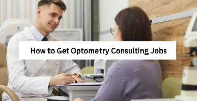 How to Get Optometry Consulting Jobs